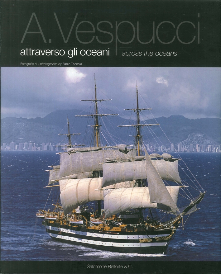 Amerigo Vespucci Attraverso gli Oceani. Across the Oceans Amerigo Vespucci Attraverso gli Oceani. Across the Oceans