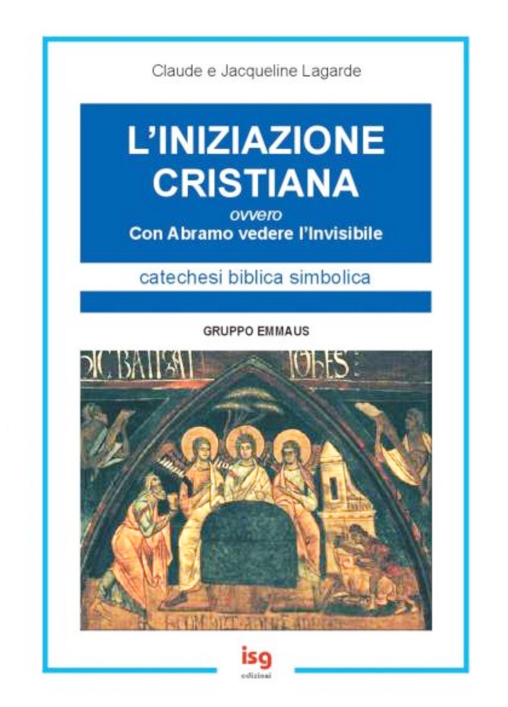 L'iniziazione cristiana. Con Abramo vedere l'invisibile L'iniziazione cristiana. Con Abramo vedere l'invisibile