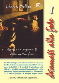 Chiamati alla fede. Risposte ad argomenti della nostra fede. Vol. 1 Chiamati alla fede. Risposte ad argomenti della nostra fede. Vol. 1