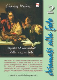 Chiamati alla Fede. Risposte ad Argomenti della Nostra Fede. Vol. 2 Chiamati alla Fede. Risposte ad Argomenti della Nostra Fede. Vol. 2