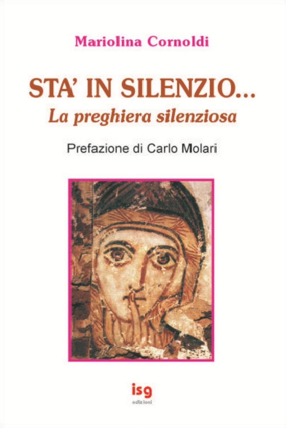 Sta' in silenzio... La preghiera silenziosa Sta' in silenzio... La preghiera silenziosa