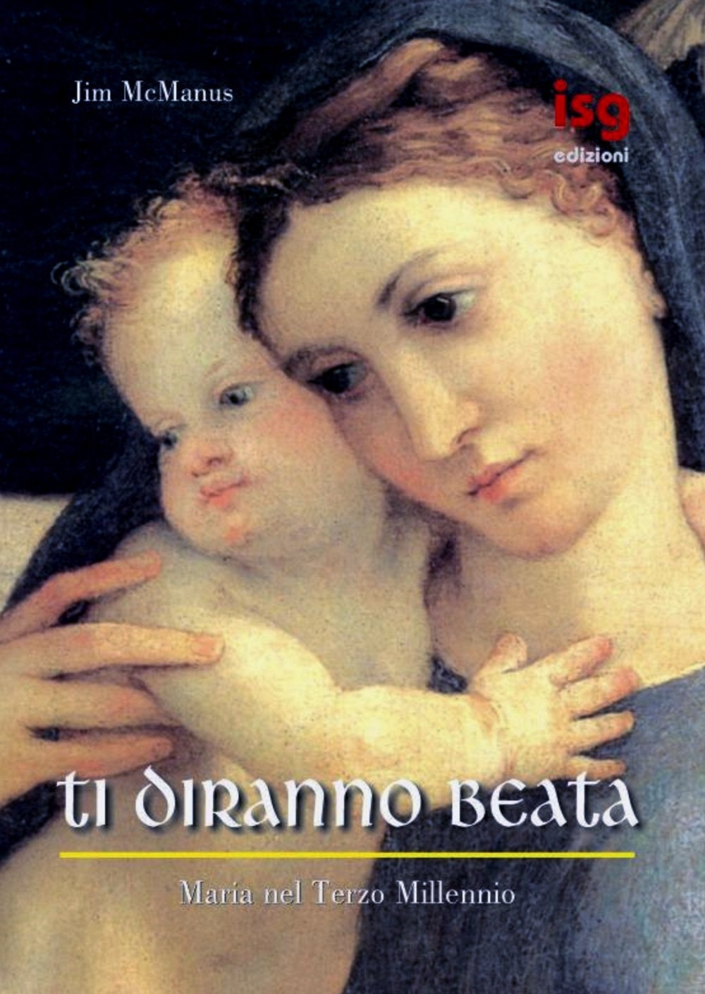 Ti diranno beata. Maria nel terzo millennio Ti diranno beata. Maria nel terzo millennio