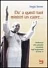 Dà a questi tuoi ministri un cuore... Brevi riflessioni dagli insegnamenti di papa Paolo VI Dà a questi tuoi ministri un cuore... Brevi riflessioni dagli insegnamenti di papa Paolo VI