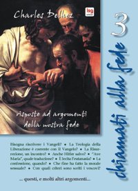 Chiamati alla fede. Risposte ad argomenti della nostra fede. Vol. 3 Chiamati alla fede. Risposte ad argomenti della nostra fede. Vol. 3
