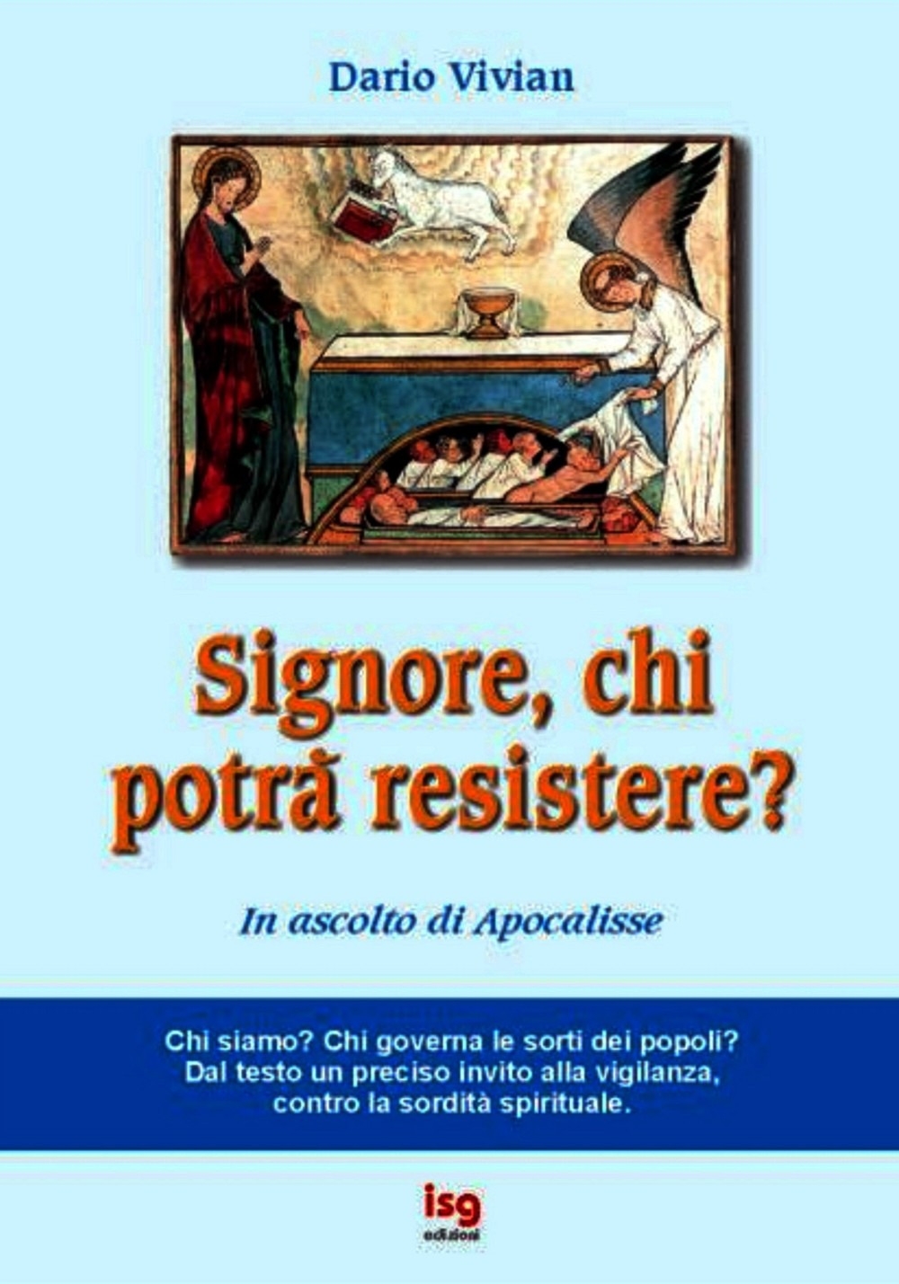 Signore, chi potrà resistere? In ascolto di Apocalisse Signore, chi potrà resistere? In ascolto di Apocalisse