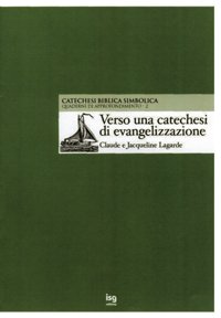 Verso una catechesi di evangelizzazione. La catechesi biblica simbolica Verso una catechesi di evangelizzazione. La catechesi biblica simbolica