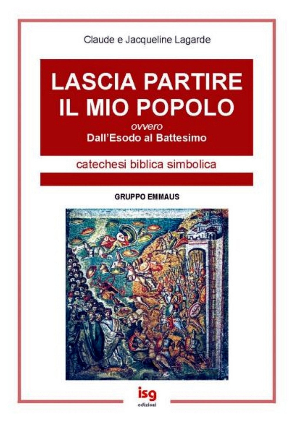 Lascia partire il mio popolo. Dall'esodo al battesimo Lascia partire il mio popolo. Dall'esodo al battesimo