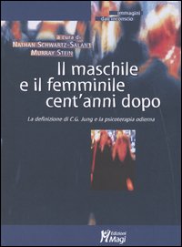 Il maschile e il femminile cent'anni dopo. La definizione di C. G. Jung e la psicoterapia odierna Il maschile e il femminile cent'anni dopo. La definizione di C. G. Jung e la psicoterapia odierna