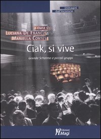 Ciak, si vive. Grande schermo e piccoli gruppi Ciak, si vive. Grande schermo e piccoli gruppi
