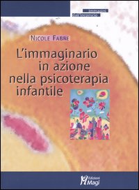 L'immaginario in azione nella psicoterapia infantile L'immaginario in azione nella psicoterapia infantile