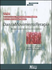 Danzamovimentoterapia. Modelli e pratiche nell'esperienza italiana Danzamovimentoterapia. Modelli e pratiche nell'esperienza italiana
