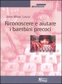 Riconoscere e aiutare i bambini precoci Riconoscere e aiutare i bambini precoci