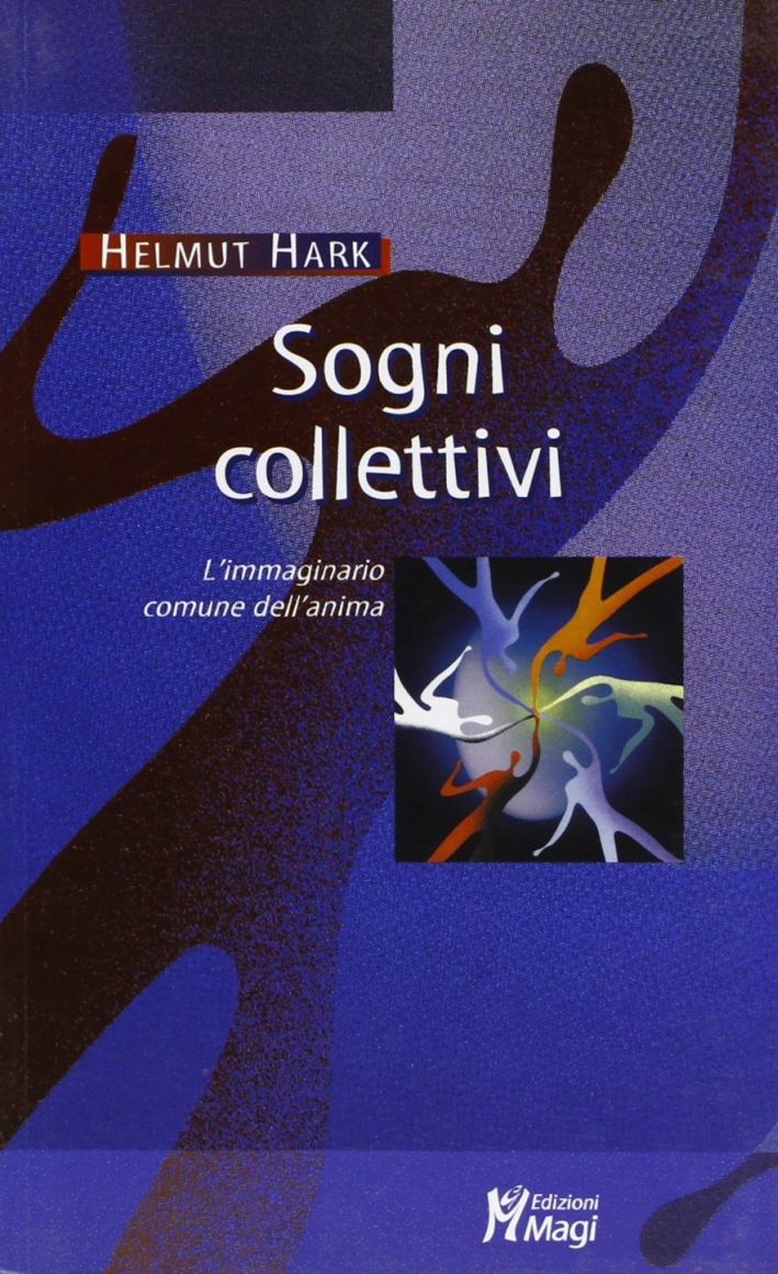 Sogni collettivi. L'immaginario comune dell'anima Sogni collettivi. L'immaginario comune dell'anima