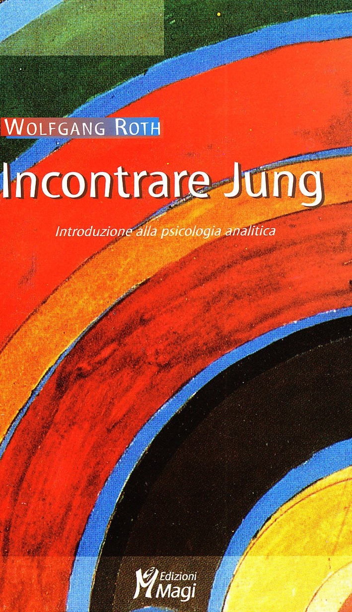 Incontrare Jung. Introduzione alla psicologia analitica Incontrare Jung. Introduzione alla psicologia analitica