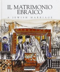 Il matrimonio ebraico­A jewish marriage