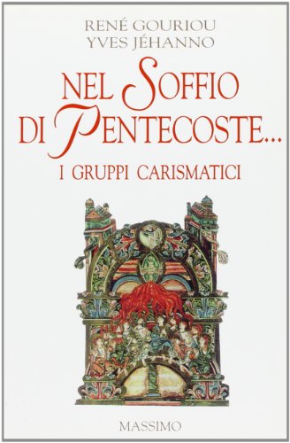 Nel soffio di Pentecoste... I gruppi carismatici