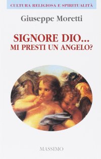 Signore Dio... Mi presti un angelo?