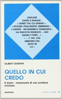 Quello in cui credo. Il diario testamento di uno scrittore cristiano