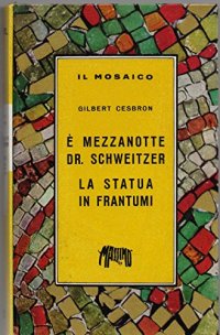 È mezzanotte dottor Schweitzer-La statua in frantumi