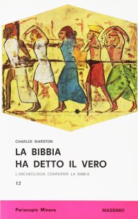 La Bibbia ha detto il vero