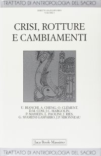 Trattato di antropologia del sacro. Vol. 4: Crisi, rotture e cambiamenti