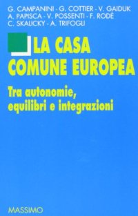 La casa comune europea. Tra autonomie, equilibri e integrazioni