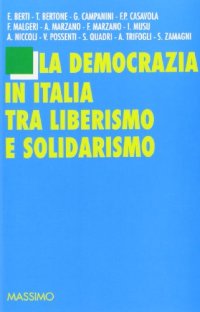 La democrazia in Italia tra liberismo e solidarismo. Atti del Convegno (1995)