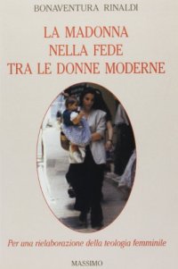 La madonna nella fede tra le donne moderne. Per una rielaborazione della teologia femminile