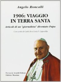 1906: viaggio in Terra Santa. Articoli di un giornalista diventato papa