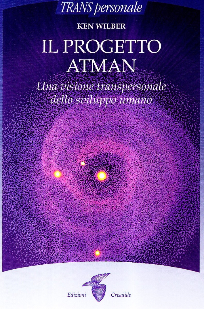 Il progetto Atman. Una visione transpersonale dello sviluppo umano Il progetto Atman. Una visione transpersonale dello sviluppo umano