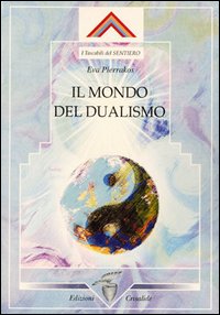 Il mondo del dualismo Il mondo del dualismo