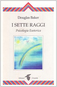 I sette raggi. Psicologia esoterica