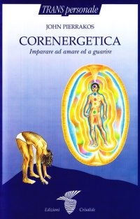 Corenergetica. Imparare ad amare e a guarire