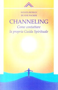 Channelling. Come contattre la propria guida spirituale