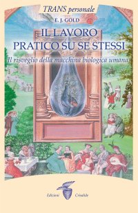 Il lavoro praticato su se stessi. Il risveglio biologico della macchina umana