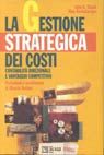 La gestione strategica dei costi. Contabilità direzionale e vantaggio competitivo La gestione strategica dei costi. Contabilità direzionale e vantaggio competitivo