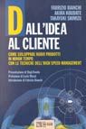 Dall'idea al cliente. Come sviluppare nuovi prodotti in minor tempo con le tecniche dell'high speed management Dall'idea al cliente. Come sviluppare nuovi prodotti in minor tempo con le tecniche dell'high speed management