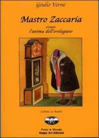 Mastro Zaccaria ovvero l'anima dell'orologiaio