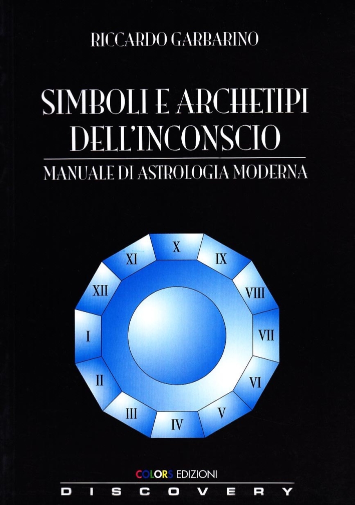 Simboli e archetipi dell'inconscio. Manuale di astrologia moderna