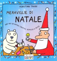 Meraviglie di Natale. Idee per un Natale creativo, semplice e felice