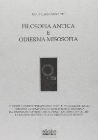 Filosofia antica e odierna misosofia. Gli egizi, l'Antico Testamento e i matematici, filosofi greci