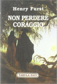 Non perdere coraggio