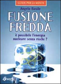 Fusione fredda. Illusione o realtà Fusione fredda. Illusione o realtà