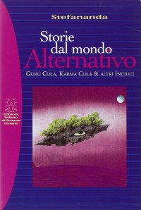 Storie dal mondo alternativo. Guru Cola, karma Cola e altri inciuci