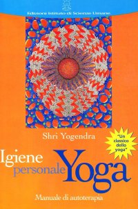 Igiene personale yoga. Manuale di autoterapia