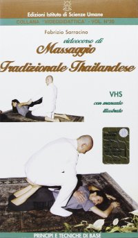 Videocorso di massaggio tradizionale thailandese. Principi e tecniche di base. Con videocassetta
