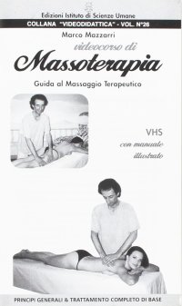 Videocorso di massoterapia. Con videocassetta