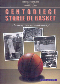 Centouno storie di basket. Grazie Dr. Naismith! Centouno storie di basket. Grazie Dr. Naismith!
