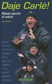 Daje Carlé! Mezzo secolo di calcio Daje Carlé! Mezzo secolo di calcio