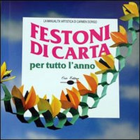 Festoni di carta per tutto l'anno Festoni di carta per tutto l'anno